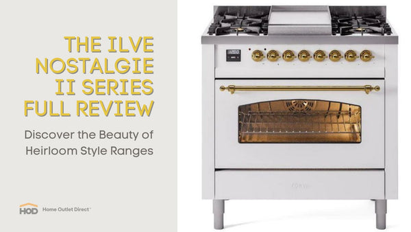 The ILVE Nostalgie II Series: Discover the Beauty of Heirloom Style Ranges