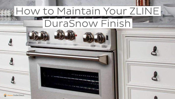 How to Maintain Your ZLINE DuraSnow Finish