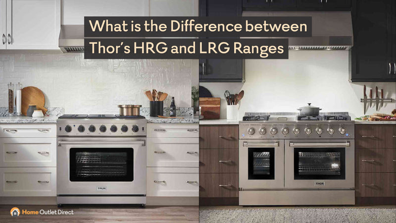 What is the Difference Between Thor Kitchen’s LRG and HRG Ranges?
